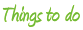 Things to do